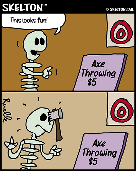 Skelton gets an axe in the head when visiting an axe throwing parlor.