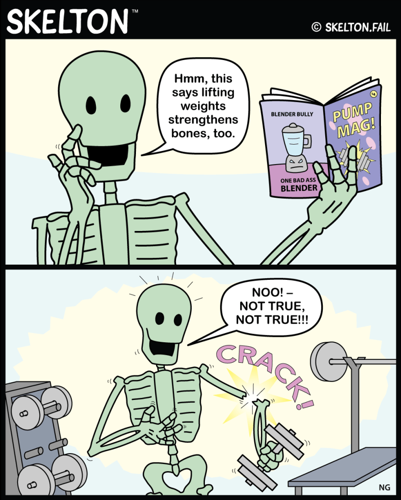 Skelton lifts weights to strengthen his bones, but breaks his arm.